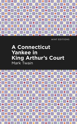 A Connecticut Yankee in King Arthur's Court by Twain, Mark