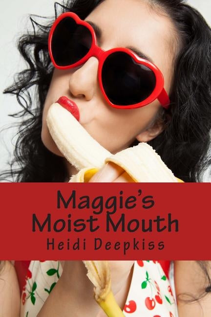 Maggie's Moist Mouth by Deepkiss, Heidi