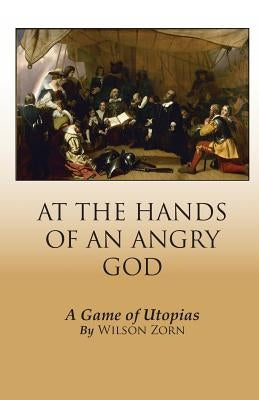 At the Hands of an Angry God by Zorn, Wilson