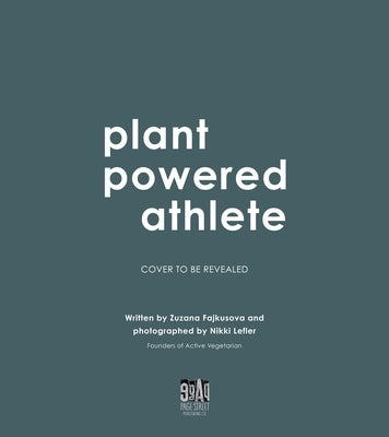 Plant Powered Athlete: Satisfying Vegan Meals to Fuel Your Active Lifestyle by Fajkusova, Zuzana