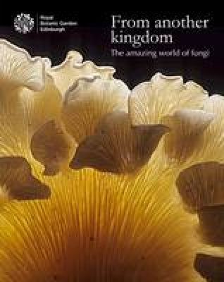 From Another Kingdom: The Amazing World of Fungi by Coleman, Max