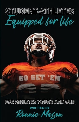 Student-Athletes: Equipped for Life by Mason, Ronnie