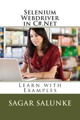 Selenium Webdriver in C#.Net: Learn with Examples by Salunke, Sagar