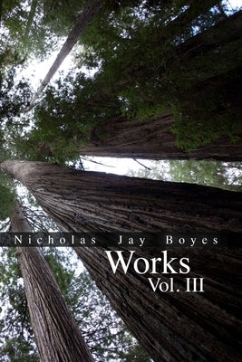Works Volume 3 by Boyes, Nicholas Jay