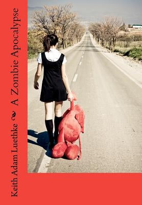 A Zombie Apocalypse by Luethke, Keith Adam