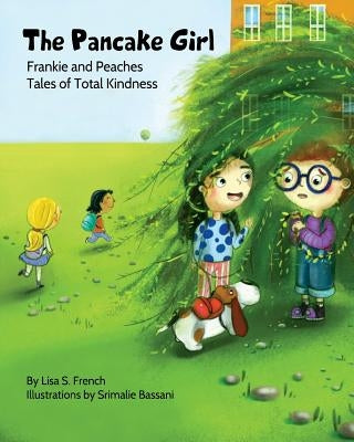 The Pancake Girl: A story about the harm caused by bullying and the healing power of empathy and friendship. by French, Lisa S.