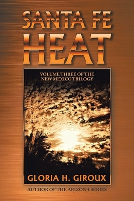Santa Fe Heat: Volume Three of the New Mexico Trilogy by Giroux, Gloria H.