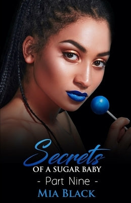 Secrets Of A Sugar Baby 9 by Black, Mia
