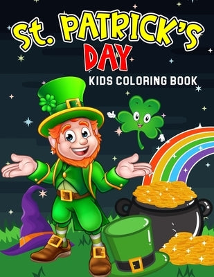St. Patrick's Day Kids Coloring Book: Happy Saint Patrick's Day Coloring Activity Book for Toddler/ Preschooler and Kids Ages 4-8 Gift for Boys & Girl by Bear, Cheesy