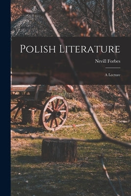 Polish Literature: a Lecture by Forbes, Nevill 1883-1929