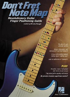 Don't Fret Note Map(tm): Revolutionary Guitar Finger Positioning Guide by Ravagni, Nicholas