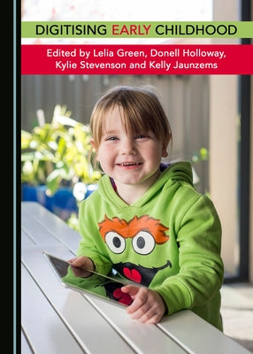 Digitising Early Childhood by Green, Lelia