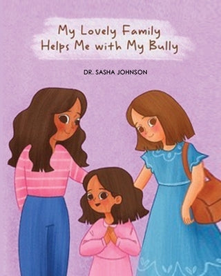 My Lovely Family Helps Me with My Bully by Johnson, Sasha