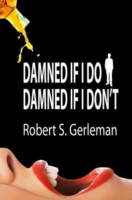 Damned If I Do, Damned If I Don't by Watkins, D. L.