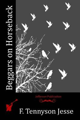Beggars on Horseback by Jesse, F. Tennyson