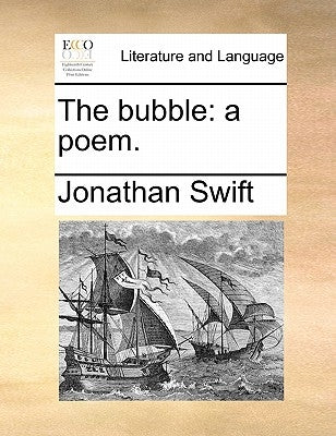 The bubble: a poem. by Swift, Jonathan