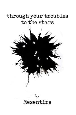 Through Your Troubles To The Stars: Mesentire by Cuthbert, Ryan