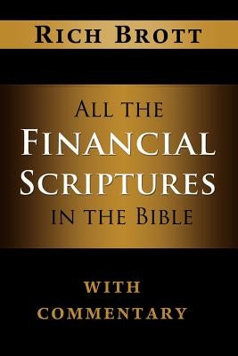 All the Financial Scriptures in the Bible with Commentary by Brott, Rich