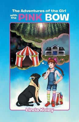The Adventures of the Girl With The Pink Bow by Koley, Linda