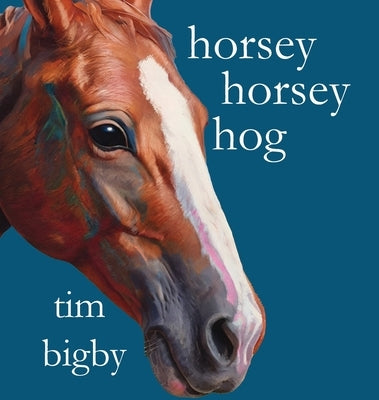 Horsey Horsey Hog by Bigby, Tim