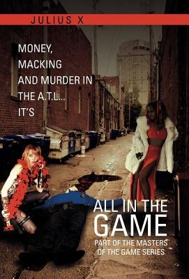 All in the Game Part One: Part of the Masters of the Game Series by X, Julius