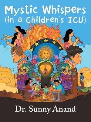 Mystic Whispers: (in a Children's ICU) by Anand, Sunny