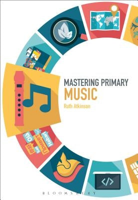 Mastering Primary Music by Atkinson, Ruth