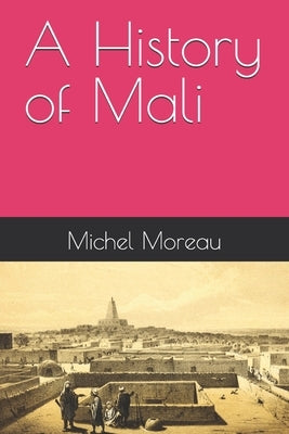 A History of Mali by Moreau, Michel