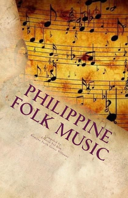 Philippine Folk Music: Passing the Culture in this Generation by Villanuz, Romyna Faith Grace R.