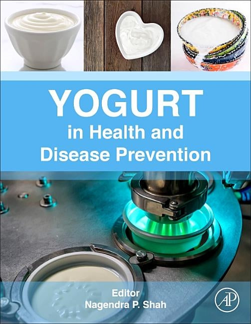 Yogurt in Health and Disease Prevention by Shah, Nagendra P.