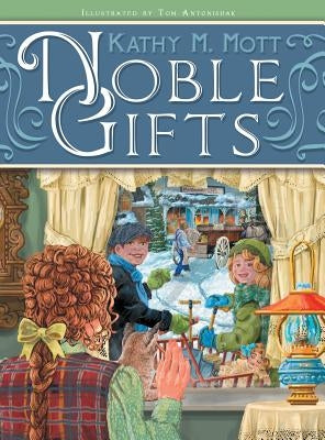 Noble Gifts by Mott, Kathy M.