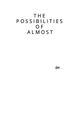 The Possibilities of Almost by Soriano, Jhos Y.