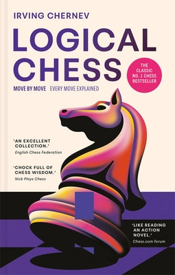 Logical Chess: Move by Move: Every Move Explained by Chernev, Irving