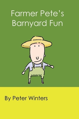 Farmer Pete's Barnyard Fun by Winters, Peter