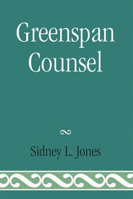 Greenspan Counsel by Jones, Sidney L.