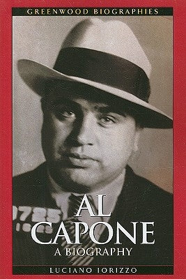 Al Capone: A Biography by Iorizzo, Luciano