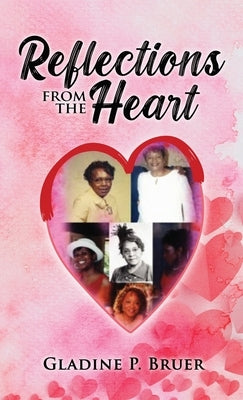 Reflections from the Heart by Bruer, Gladine P.