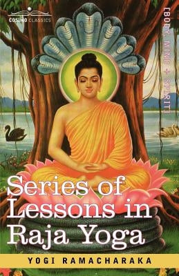 Series of Lessons in Raja Yoga by Yogi Ramacharaka, Ramacharaka