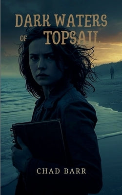 Dark Waters of Topsail by Barr, Chad