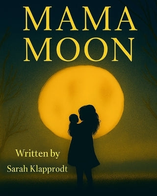 Mama Moon by Klapprodt, Sarah