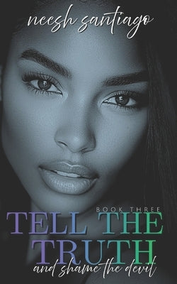 Tell The Truth And Shame The Devil 3 by Santiago, Neesh