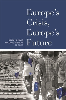 Europe's Crisis, Europe's Future by Dervis, Kemal