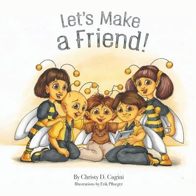 Let's Make a Friend by Cugini, Christy D.
