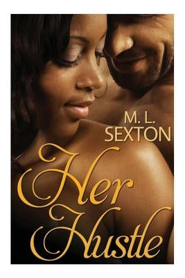 Her Hustle by Sexton, M. L.