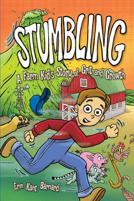 Stumbling: A Farm Kid's Story of Grit and Growth by Kant Barnard, Erin