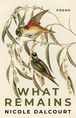 What Remains by Dalcourt, Nicole