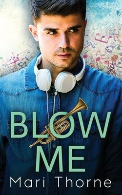 Blow Me: A Friends to Lovers M/M Romance by Thorne, Mari