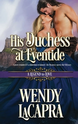 His Duchess at Eventide: A Legend to Love by LaCapra, Wendy