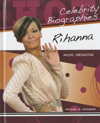 Rihanna: Music Megastar by Schuman, Michael A.