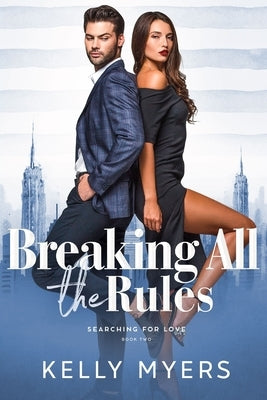 Breaking All the Rules by Myers, Kelly